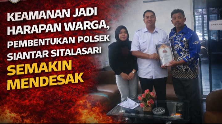 KEAMANAN JADI HARAPAN WARGA, PEMBENTUKAN POLSEK SIANTAR SITALASARI SEMAKIN MENDESAK